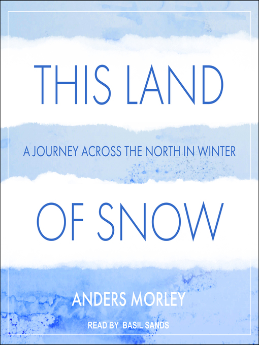 Title details for This Land of Snow by Anders Morley - Available